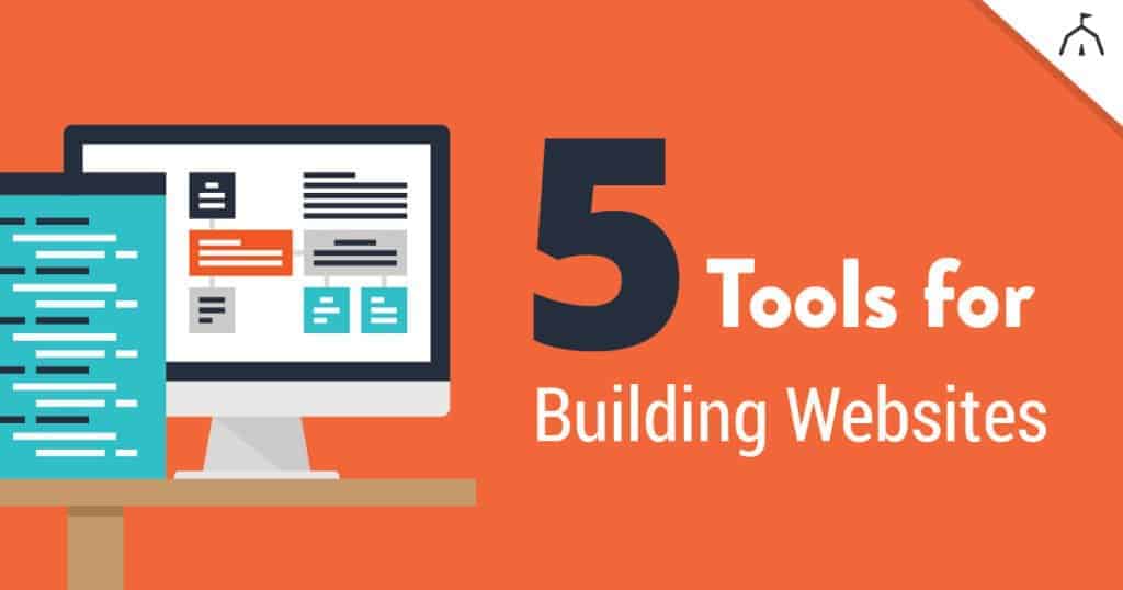 My Top 5 Tools for Building Websites
